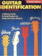 Cover of: Guitar Identification - Fender * Gibson * Gretsch * Martin by A. R. Duchossoir