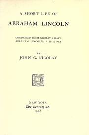 Cover of: A short life of Abraham Lincoln by John G. Nicolay