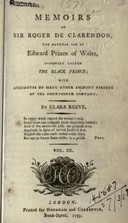 Cover of: Memoirs of Sir Roger de Clarendon, the natural son of Edward, Prince of Wales, commonly called the Black Prince: with anecdotes of many other eminent persons of the fourteenth century.