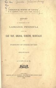 Cover of: Report on explorations in the Labrador peninsula along the East Main, Koksoak, Hamilton, Manicuagan and portions of other rivers in 1892-93-94-95