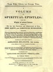 Cover of: A volume of spiritual epistles: being the copies of several letters written by the two last prophets and messengers of God, John Reeve and Lodowicke Muggleton; containing variety of spiritual revelations, and deep mysteries, manifesting to the elect seed the prerogative power of a true prophet...