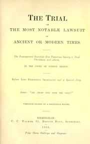 Cover of: The trial of the most notable lawsuit of ancient or modern times: the Incorporated Scientific Era Protection Society v. Paul Christman and others, in the court of common reason, before Lord Penetrating Impartiality and a special jury : issue, did Christ rise from the dead? : verbatim report
