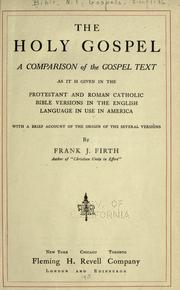 Cover of: The Holy Gospel: a comparison of the Gospel text as it is given in the Protestant and Roman Catholic Bible versions in the English language in use in America : with a brief account of the origin of the several versions