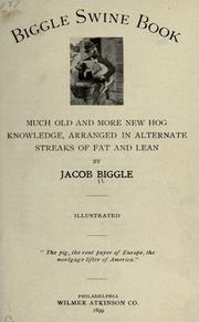 Cover of: Biggle swine book: much old and more new hog knowledge, arranged in alternate streaks of fat and lean