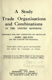 Cover of: A study of trade organisations and combinations in the United Kingdom by Hilton, John