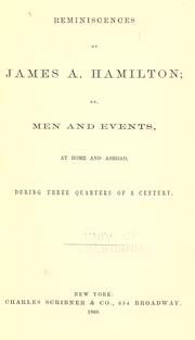 Cover of: Reminiscences of James A. Hamilton, or, Men and events, at home and abroad, during three quarters of a century.