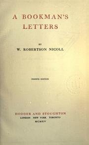 Cover of: A bookman's letters by Nicoll, W. Robertson Sir, Nicoll, W. Robertson Sir