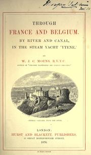 Cover of: Through France and Belgium by river and canal, in the steam yacht 'Ytene'.