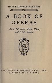 Cover of: A book of operas: their histories, their plots, and their music.