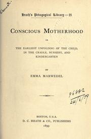 Cover of: Conscious motherhood: or The earliest unfolding of the child, in the cradle, nursery, and kindergarten.