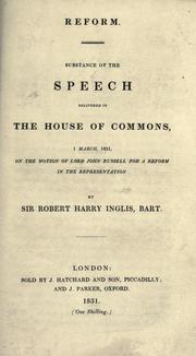 Cover of: Reform. Substance of the speech in the House of Commons, 1 March 1831, on the motion of Lord John Russell for a reform in the representation.