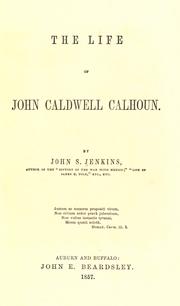 Cover of: The life of John Caldwell Calhoun. by Jenkins, John S.