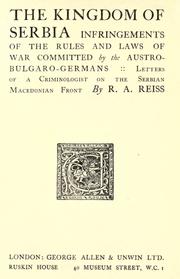 Cover of: Kingdom of Serbia: infringements of the rules & laws of war committed by the Austro-Bulgaro-Germans ...