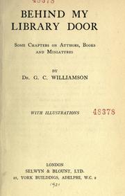 Cover of: Behind my library door by George Charles Williamson, George Charles Williamson