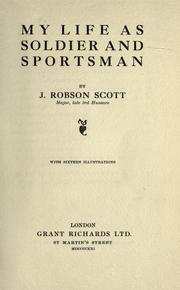 Cover of: My life as soldier and sportsman by J. Robson Scott