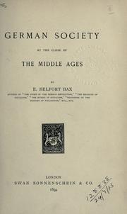 Cover of: German society at the close of the Middle Ages. by Ernest Belfort Bax
