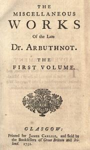 Cover of: The miscellaneous works of the late Dr. Arbuthnot. by John Arbuthnot, John Arbuthnot