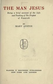 Cover of: The  man Jesus: being a brief account of the life and teaching of the Prophet of Nazareth