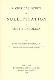 Cover of: A critical study of nullification in South Carolina by Houston, David Franklin