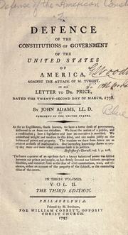 Cover of: A defence of the constitutions of government of the United States of America by By John Adams, LL.D. president of the United States. ; [One line from Pope] ; In three volumes. Vol. I [-III]