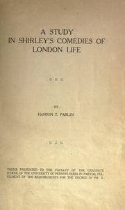 Cover of: A study in Shirley's comedies of London life by Hanson Tufts Parlin