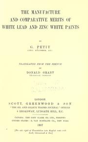 The manufacture and comparative merits of white lead and zinc white paints by Petit, Georges.