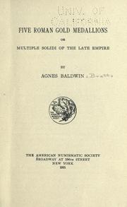 Five Roman gold medallions, or, Multiple solidi of the late Empire by Agnes Baldwin Brett