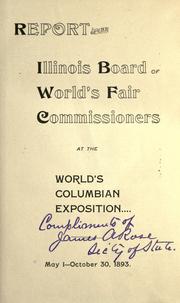 Report of the Illinois Board of World's Fair Commissioners at the World's Columbian Exposition-- by Illinois. Board of World's Fair Commissioners.