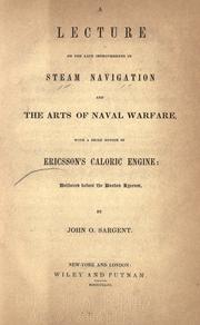 Cover of: lecture on the late improvements in steam navigation and the arts of naval warfare: with a brief notice of Ericsson's caloric engine: delivered before the Boston lyceum