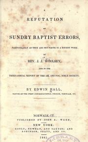 Cover of: A refutation of sundry Baptist errors: particularly as they are set forth in a recent work of Rev. J. J. Woolsey, and in the Third annual report of the Am. and For. Bible Society.