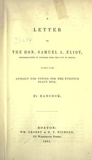Cover of: A letter to the Hon. Samuel A. Eliot, representative in Congress from the city of Boston, in reply to his apology for voting for the Fugitive slave bill