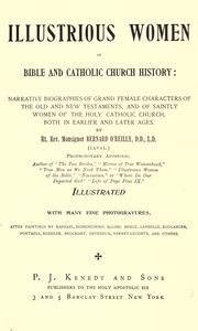 Cover of: Illustrious women of Bible and Catholic church history: narrative biographies of grand female characters of the Old and New Testaments, and of saintly women of the Holy Catholic Church, both in earlies and later ages.