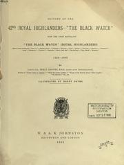 Cover of: History of the 42nd Royal Highlanders - "The Black watch" now the first battalion "The Black watch" (Royal Highlanders) 1729-1893.: Illustrated by Harry Payne.