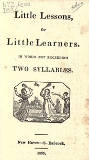Cover of: Little lessons for little learners: in words not exceeding two syllables.