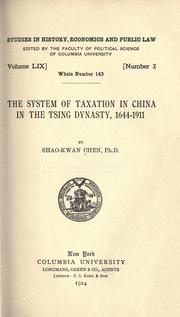 Cover of: The system of taxation in China in the Tsing dynasty. 1644-1911 by Shao-Kwan Chen