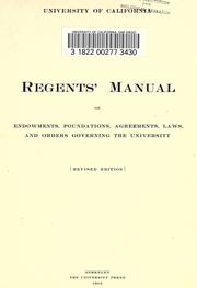 Cover of: Regents' manual of endowments, foundations, agreements, laws, and orders governing the University.