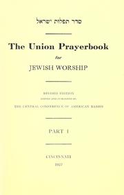 Cover of: The Union prayerbook for Jewish worship by edited and published by the Central Conference of American Rabbis.