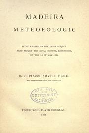 Cover of: Madeira meteorologic: being a paper on the above subject read before the Royal Society, Edinburgh on 1st of May 1882