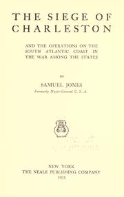 The siege of Charleston and the operations on the south Atlantic coast in the war amoung the states by Jones, Samuel