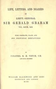Cover of: Life, letters and diaries of Lieut.-General Sir Gerald Graham with portraits, plans and his principal despatches by Robert Hamilton Vetch