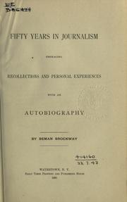 Cover of: Fifty Years in Journalism Embracing Recollections and Personal Experiences With an Autobiography by Beman Brockway