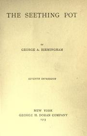 Cover of: The seething pot by George A. Birmingham