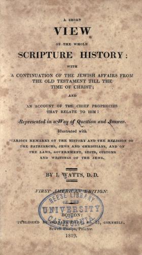 Ashort view of the whole Scripture history by Isaac Watts