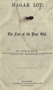 Cover of: Hagar Lot: or, The fate of the poor girl. by Pierce Egan