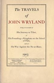 Cover of: The travels of John Wryland, being an  account of his journey to Tibet, of his founding a kingdom on the Island of Palti, and of his war against the Ne-ar-Bians.
