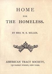 Cover of: Home for the homeless by M. E. Miller