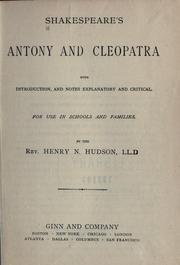 Cover of: Antony and Cleopatra.: With introd., and notes explanatory and critical.  For use in schools and families.  By the Rev. Henry N. Hudson.