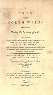 Cover of: tour round North Wales, performed during the summer of 1798: containing not only the description and local history of the ocuntry but also, a sketch of the history of the Welsh bards; and essay on the language; observations on the manners and customs; and the habitats of above 400 of the more rare native plants...