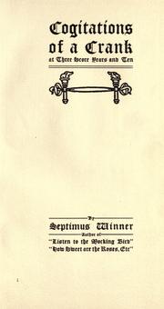 Cover of: Cogitations of a crank at three score years and ten [poems] by Septimus Winner, Septimus Winner