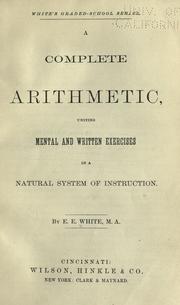 Cover of: A complete arithmetic: uniting mental and written exercises in a natural system of instruction.